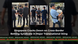 Singapore Cracks Down on Cross-Border Betting Syndicate in Major Transnational Sting