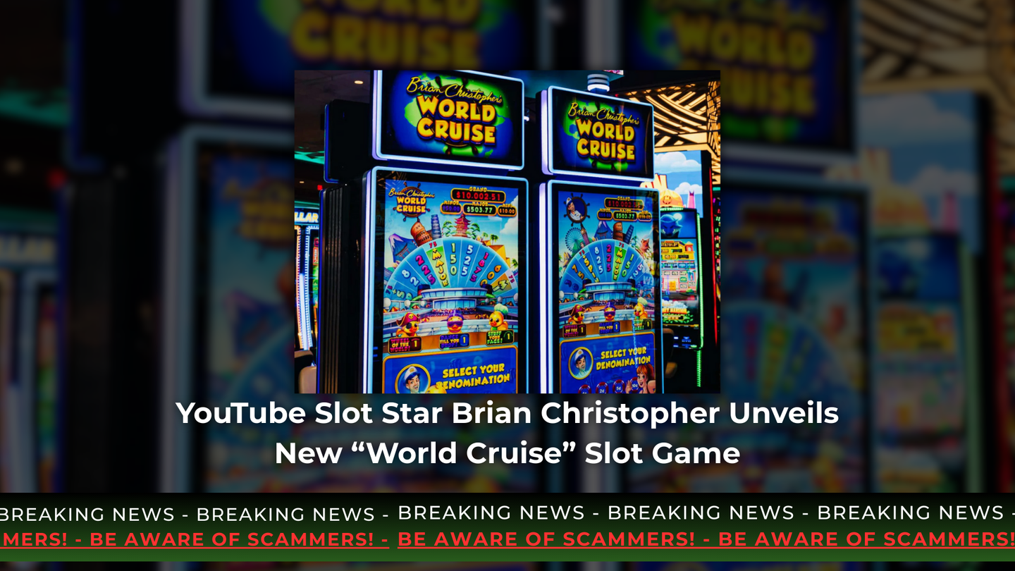 YouTube Slot Star Brian Christopher Unveils New “World Cruise” Slot Game