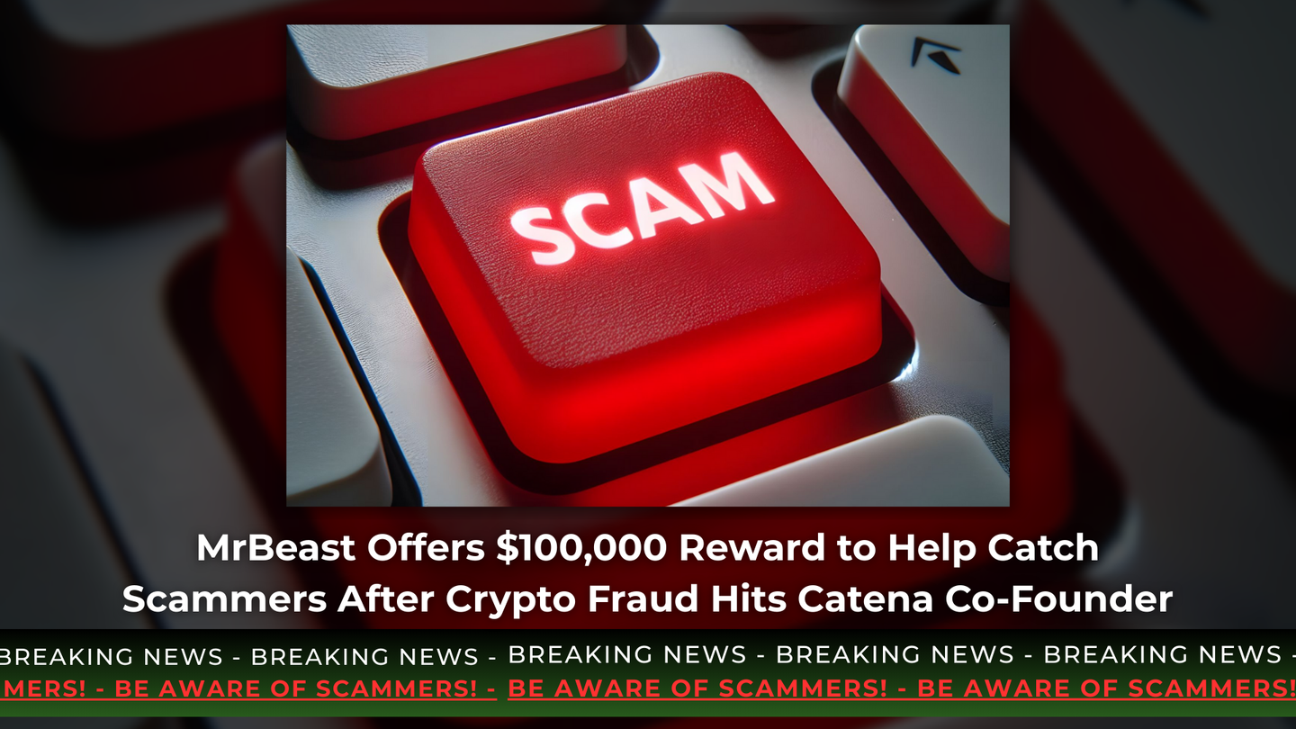 MrBeast Offers $100,000 Reward to Help Catch Scammers After Crypto Fraud Hits Catena Co-Founder